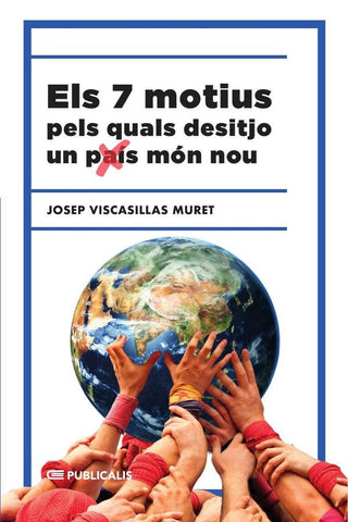 Els 7 motius pels quals desitjo un (país) món nou | Josep Viscasillas Muret