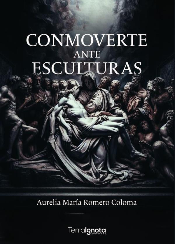 Conmoverte ante esculturas | Aurelia María Romero Coloma