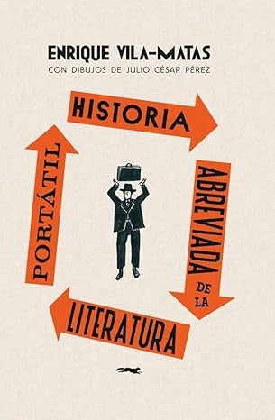 HISTORIA ABREVIADA DE LA LITERATURA PORTATIL.. | Enrique Vila-Matas