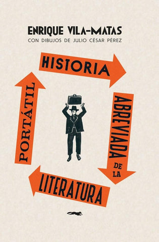 HISTORIA ABREVIADA DE LA LITERATURA PORTATIL.. | Enrique Vila-Matas