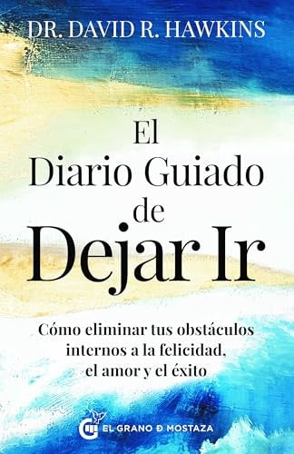 EL DIARIO GUIADO DE DEJAR IR.. | Dr David R. Hawkins
