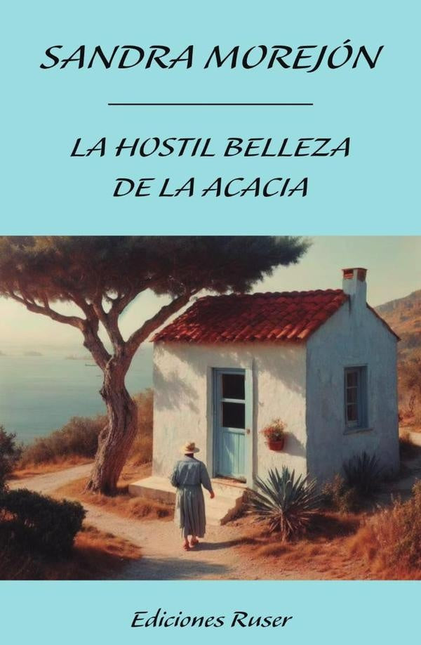 La hostil belleza de la acacia | Sandra Morejón