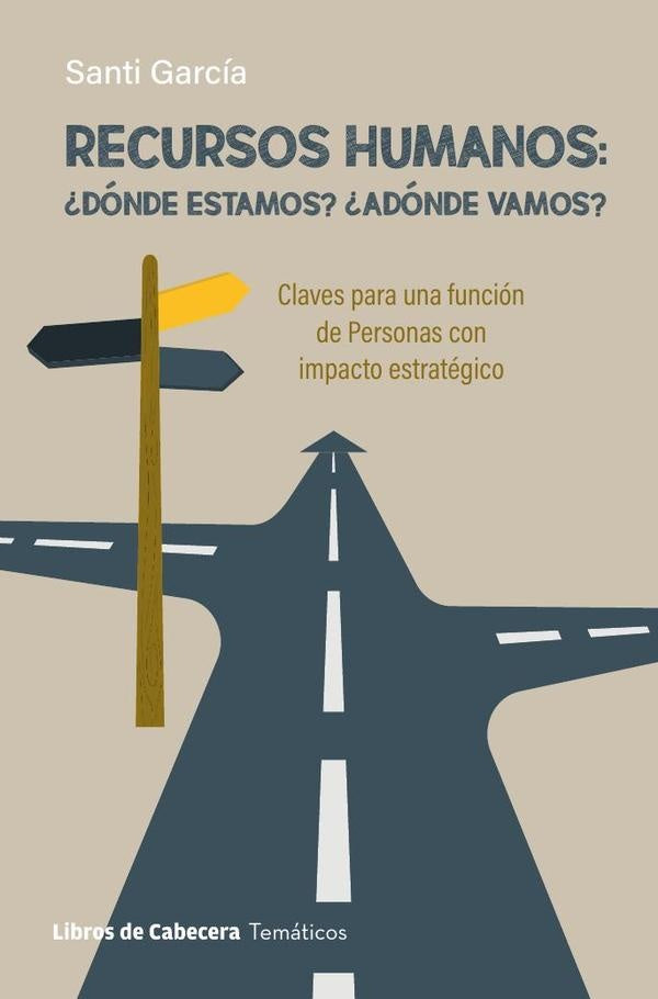 Recursos Humanos: ¿Dónde estamos? ¿Adónde vamos? Claves para una función de Personas con impacto est | Santi García