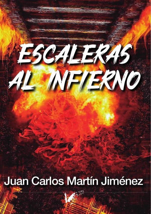 Escaleras al infierno | Juan Carlos Martín Jiménez
