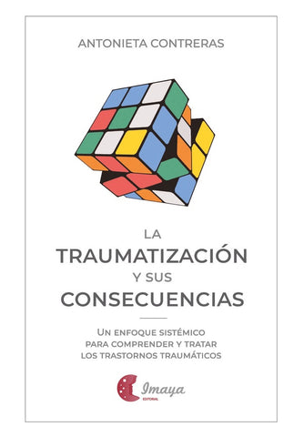 La traumatización y sus consecuencias | Antonieta Contreras