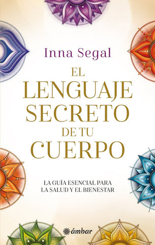 EL LENGUAJE SECRETO DEL CUERPO | Inna  Segal
