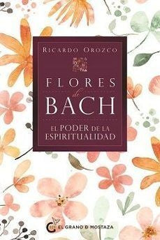 FLORES DE BACH-EL PODER DE LA ESPIRITUALIDAD | Ricardo Orozco