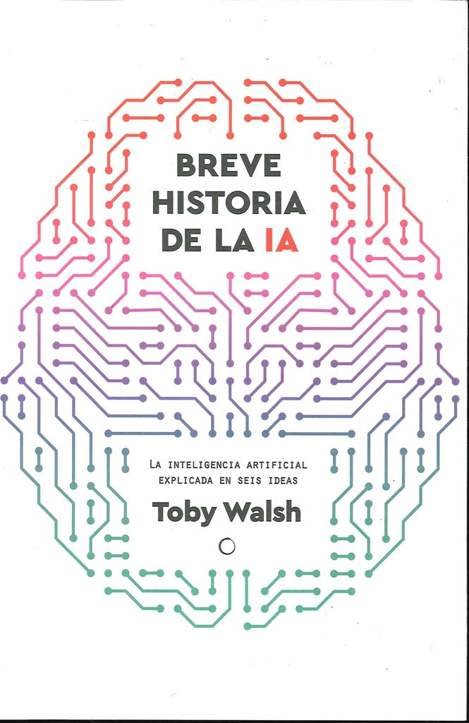 BREVE HISTORIA DE LA IA  |  TOBY WALSH