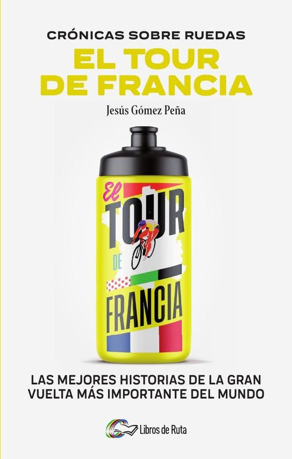 Cronicas sobre ruedas: El Tour de Francia | Jesús Gómez Peña