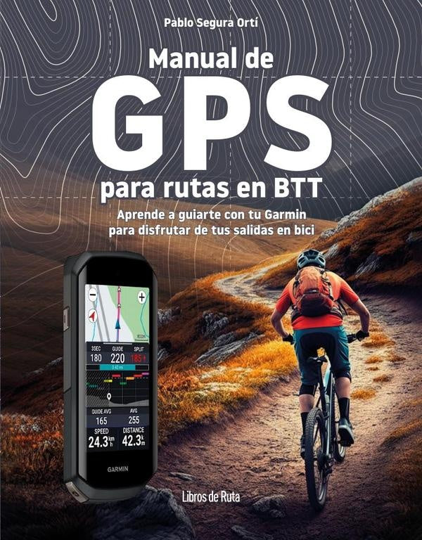 Manual de GPS para rutas en BTT | Pablo Segura Ortí