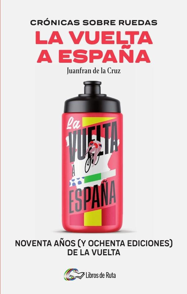 Crónicas sobre ruedas: La Vuelta a España | Juanfran de la Cruz