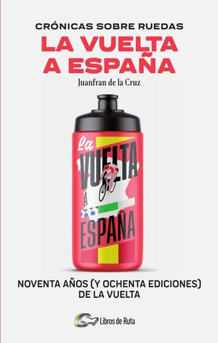Crónicas sobre ruedas: La Vuelta a España | Juanfran de la Cruz
