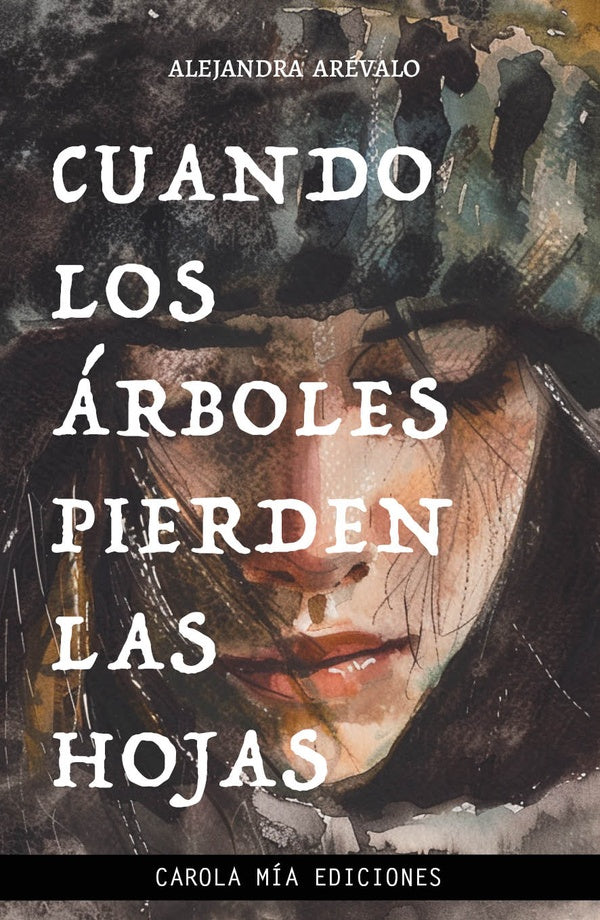 Cuando los árboles pierden las hojas  | Alejandra Arévalo
