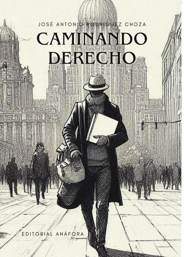 Caminando derecho  | José Antonio Rodríguez Choza