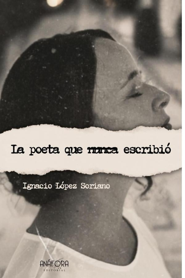 La poeta que nunca escribió  | Ignacio López Soriano