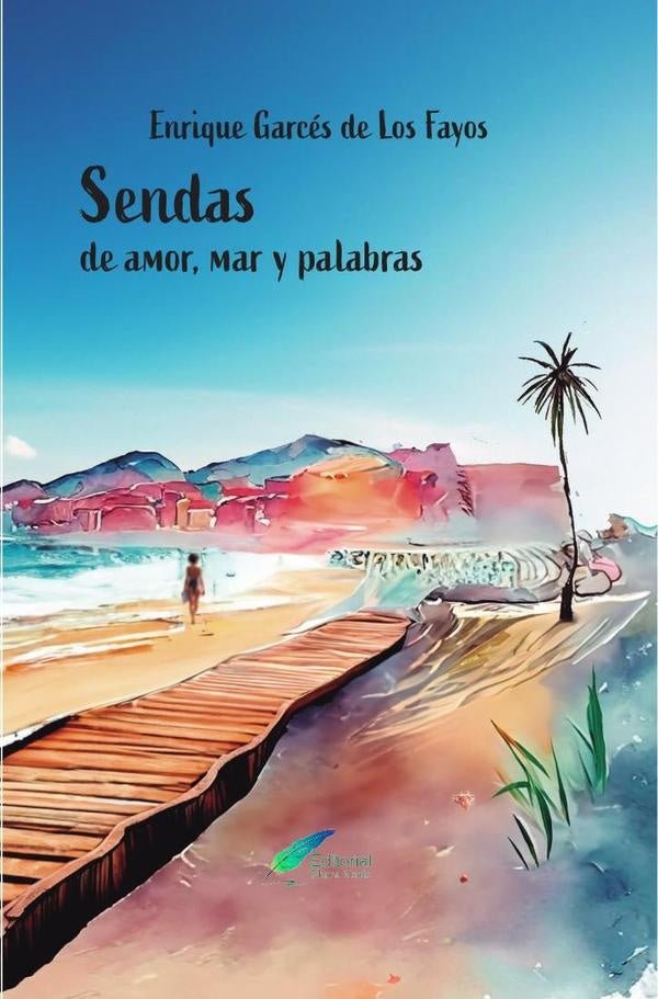 Sendas de amor, mar y palabras | Enrique Garcés de Los Fayos