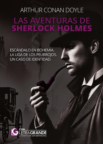 Las aventuras de Sherlock Holmes: Escándalo en Bohemia - La Liga de los Pelirrojos - Un caso de iden | Conan Doyle, Conan Doyle