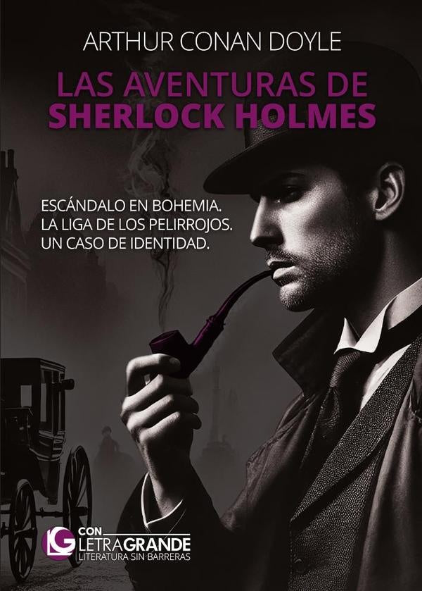 Las aventuras de Sherlock Holmes: Escándalo en Bohemia - La Liga de los Pelirrojos - Un caso de iden | Conan Doyle, Conan Doyle
