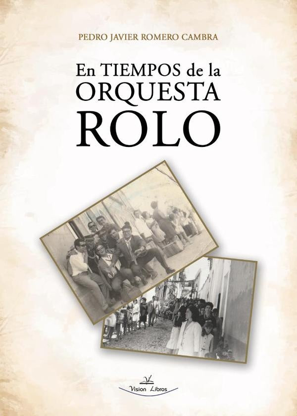 En tiempos de la orquesta Rolo | Pedro Javier Romero Cambra