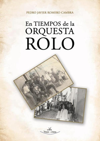 En tiempos de la orquesta Rolo | Pedro Javier Romero Cambra