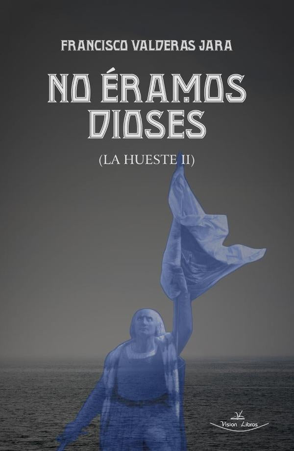 No éramos dioses | Francisco Valderas Jara