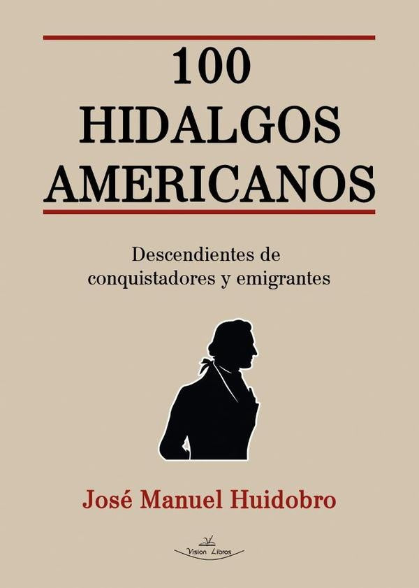 100 Hidalgos Americanos | José Manuel Huidobro Moya
