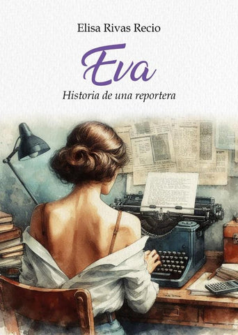 Eva, historia de una reportera | Elisa Rivas Recio