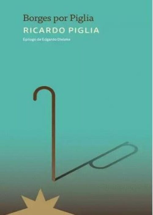 BORGES POR PIGLIA | Ricardo Piglia
