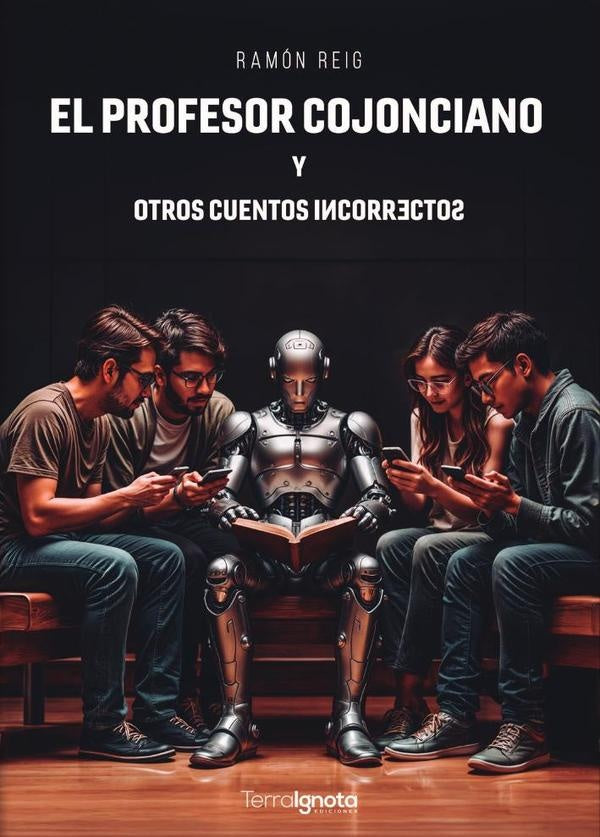 El profesor Cojonciano y otros cuentos incorrectos | Ramón Reig