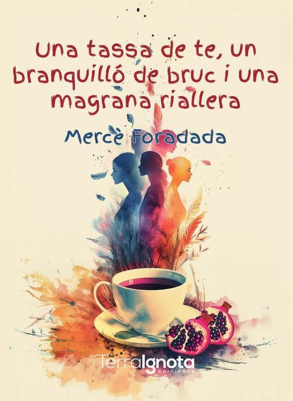 Una tassa de te, un branquilló de bruc i una magrana riallera  | Mercè  Foradada Morillo