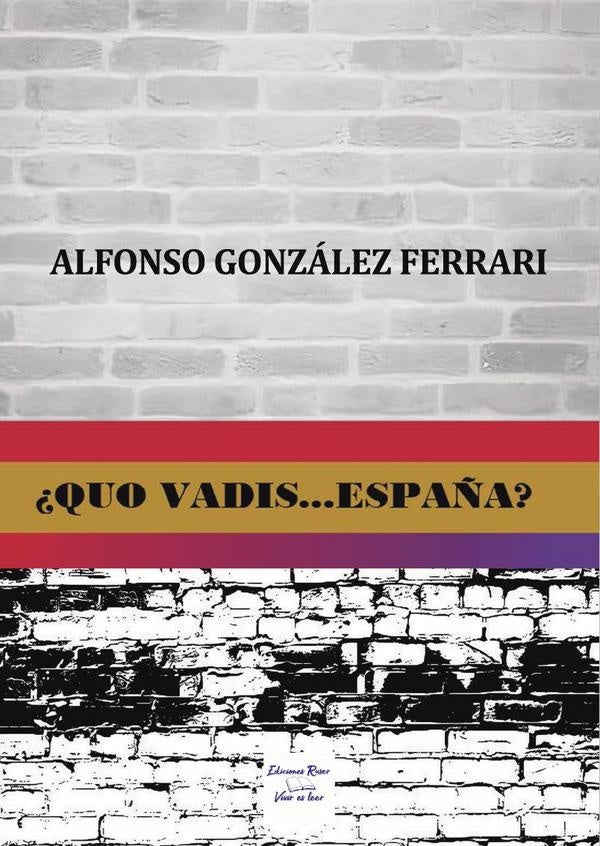 ¿Quo vadis... España? | Alfonso González Ferrari