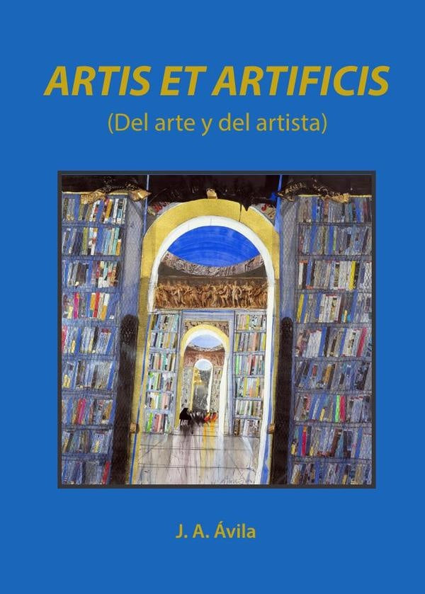 Artis et artificis (del arte y del artista)  | Jose Antonio Avila