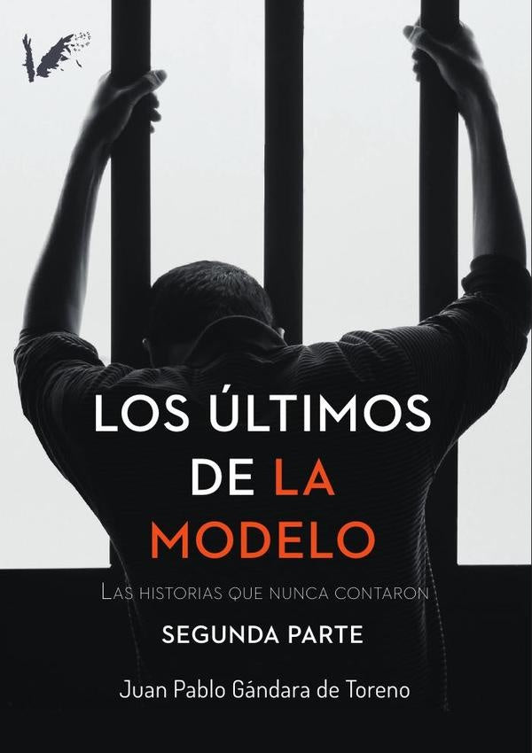 Los últimos de la Modelo. Segunda parte | Juan Pablo Gándara de Toreno