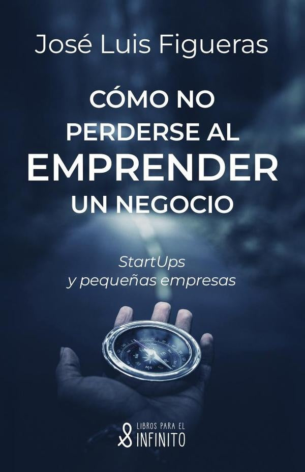 Cómo no perderse al emprender un negocio | José Luis Figueras