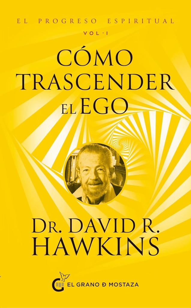 EL PROGRESO ESPIRITUAL. VOL. 1. CÓMO TRASCENDER EL EGO | Dr David R. Hawkins