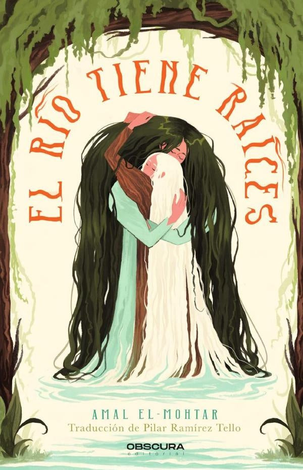 El río tiene raíces | Amal El-Mohtar