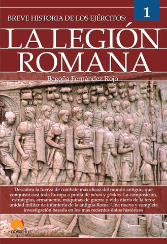 Breve historia de los ejércitos: la legión romana | Begoña Rojo
