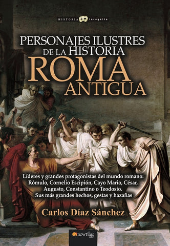 Personajes ilustres de la historia: Roma antigua | Carlos Díaz Sánchez