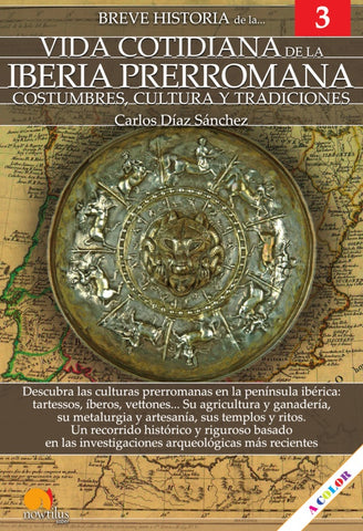 Breve historia de la vida cotidiana de la Iberia prerromana | Carlos Díaz Sánchez