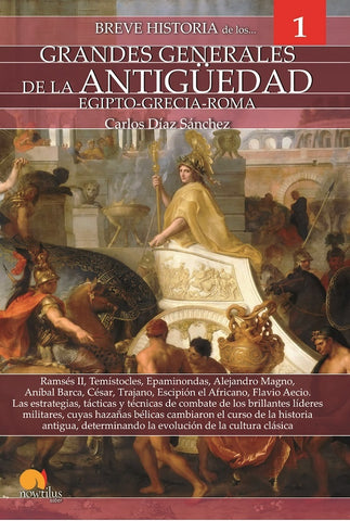 Breve historia de los grandes generales de la Antigüedad | Carlos Díaz Sánchez