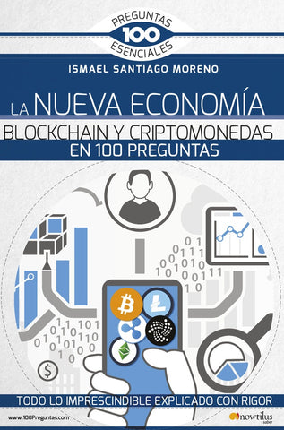 La Nueva Economía Blockchain Y Criptomonedas En 100 Preguntas | Ismael Santiago Moreno