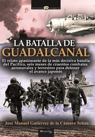 La batalla de Guadalcanal | José Manuel Gutiérrez de la Cámara Señán