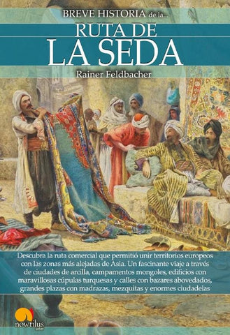 Breve historia de la Ruta de la Seda | Rainer  Feldbacher