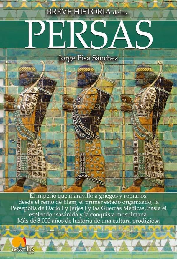 Breve historia de los persas N. E.  | Jorge Pisa Sánchez