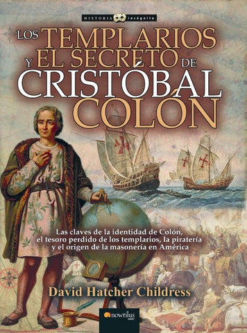 Los templarios y el secreto de Cristóbal Colón N. E. revisada | David Hatcher Childress