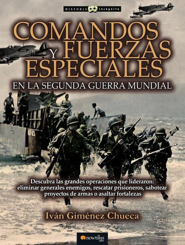 Comandos y fuerzas especiales de la 2ª Guerra Mundial | Iván Giménez Chueca