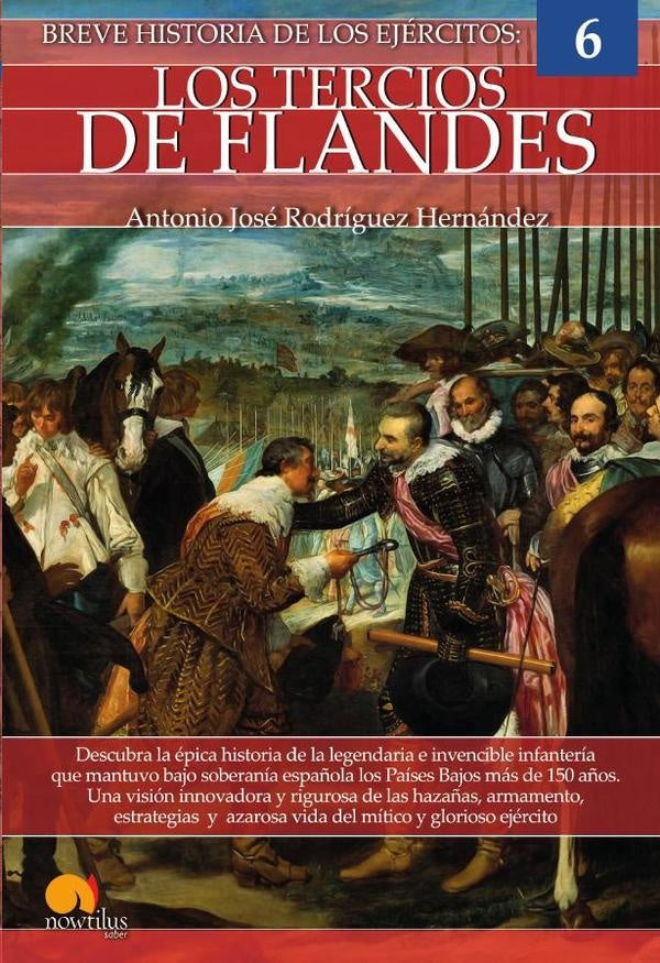 Breve historia de los Tercios de Flandes N. E. | Antonio José Rodríguez Hernández