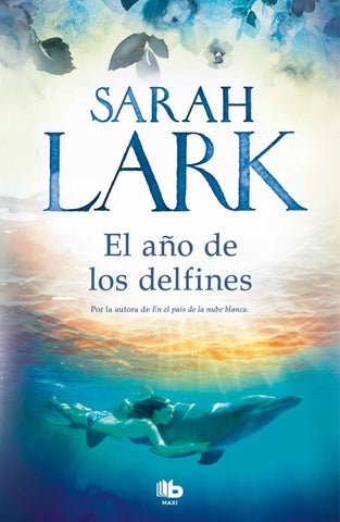 EL AÑO DE LOS DELFINES*.. | Sarah Lark