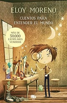 CUENTOS PARA ENTENDER EL MUNDO* | Eloy Moreno