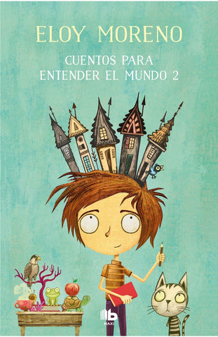 CUENTOS PARA ENTENDER EL MUNDO 2*.. | Eloy Moreno